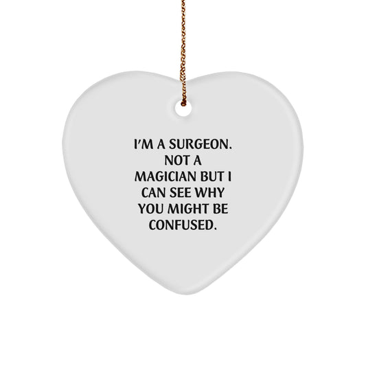 Funny Surgeon Gifts for Friends, Coworkers, or Family - 'I'm A Surgeon. Not A Magician...' Heart Ornament, Christmas Unique Gifts from Men, Women, and Surgeons - Image 1