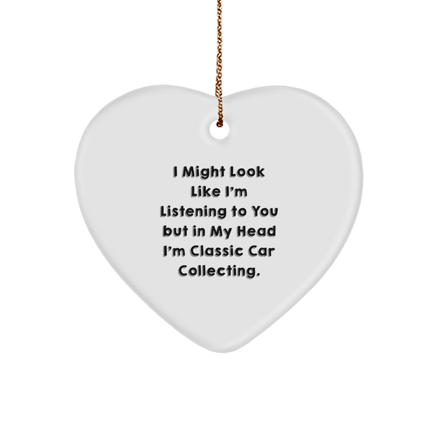 Funny Quote Gifts for Classic Car Collecting Enthusiasts, Heart Ornament for Men or Women, Gifts from the Heart for Christmas, Inspirational Classic Car Collecting Decor - Image 1