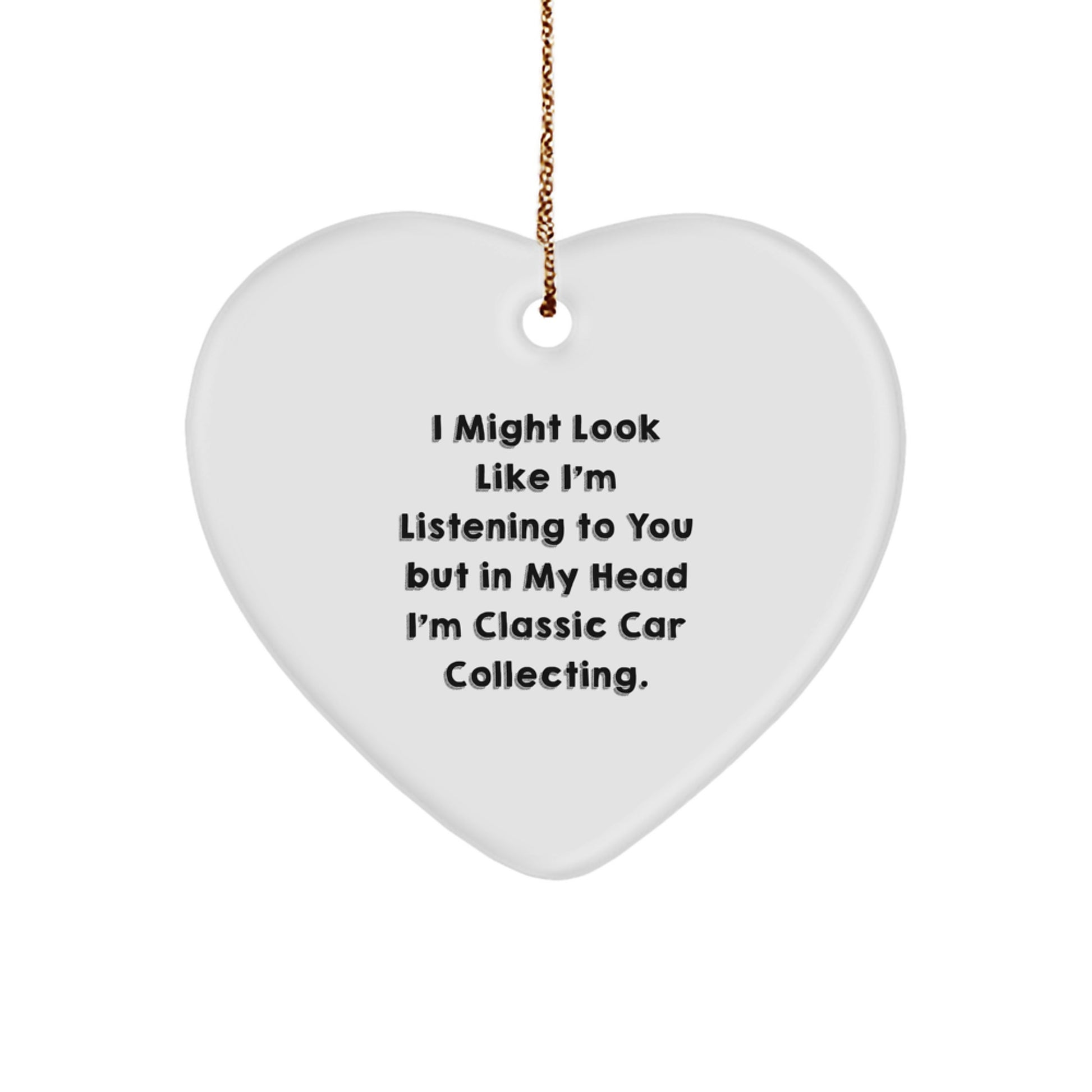 Funny Quote Gifts for Classic Car Collecting Enthusiasts, Heart Ornament for Men or Women, Gifts from the Heart for Christmas, Inspirational Classic Car Collecting Decor - Image 1