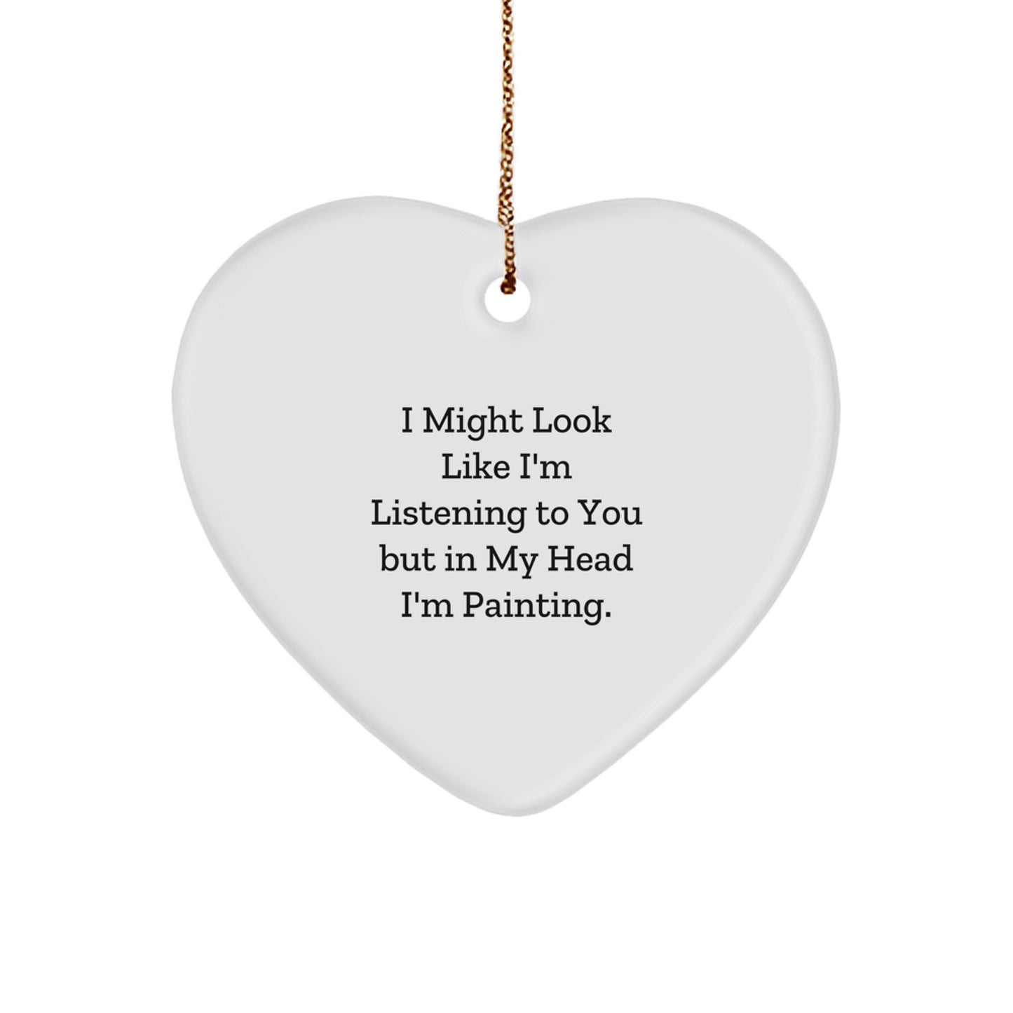 Funny Painting Gifts, Heart Ornament with Quote, Gifts from Men to Painting Friends, Unique Christmas Painting Decorations - Image 1