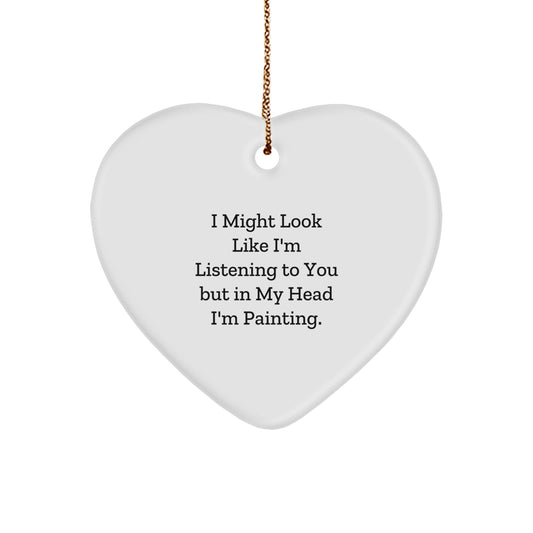 Funny Painting Gifts, Heart Ornament with Quote, Gifts from Men to Painting Friends, Unique Christmas Painting Decorations - Image 1