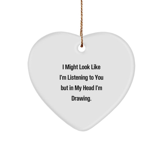 Funny Drawing Quote Heart Ornament, Gifts from Men, Gifts for Drawing Enthusiasts, Unique Christmas Memorable Presents - Image 1
