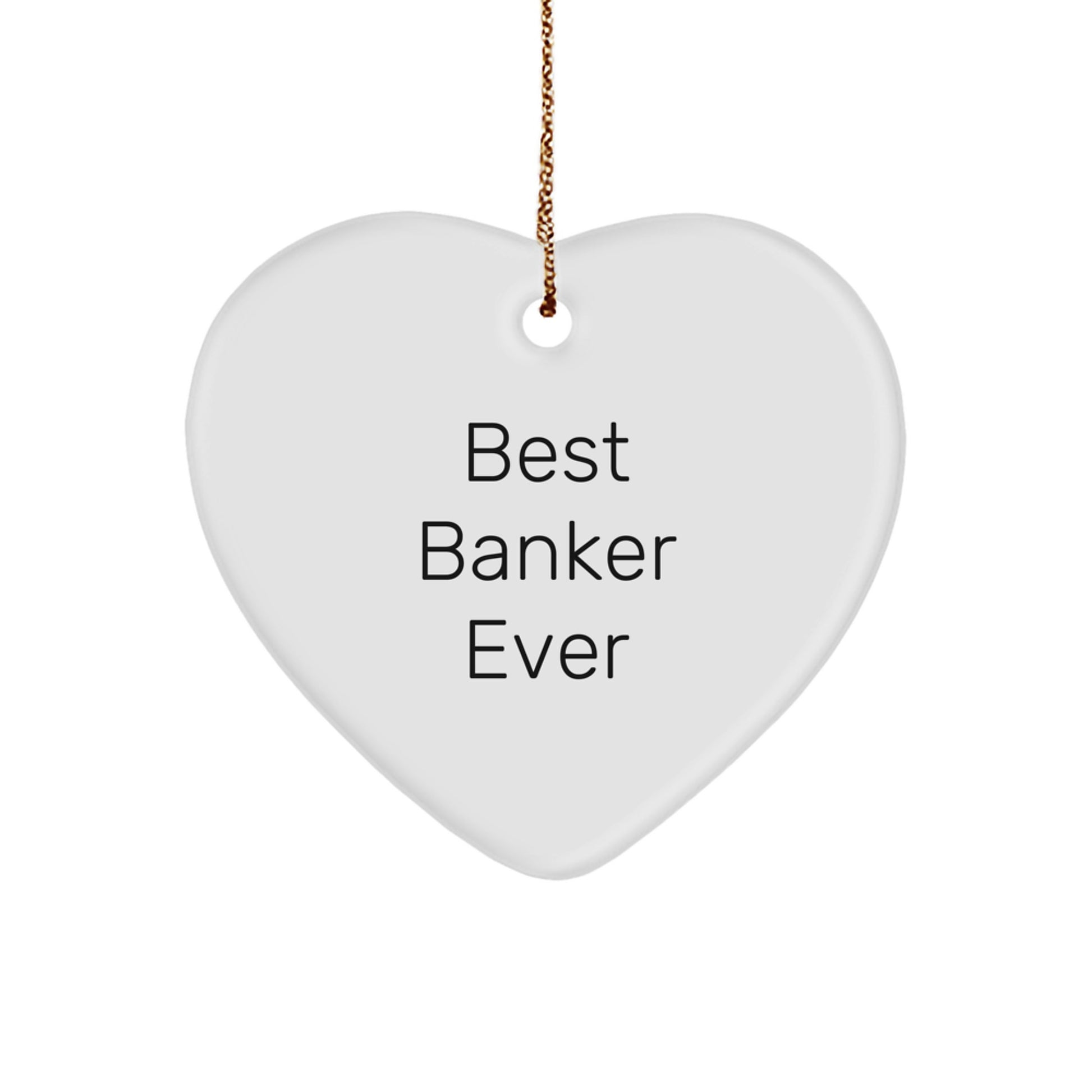 Funny Banker Gifts from Best Banker Ever - Heart Ornament for Christmas, 'Best Banker Ever' Quote, Gifts for Banker, Men, or Women - Image 1
