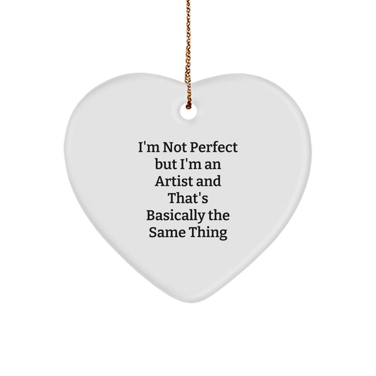 Funny Artist Heart Ornament Gifts from Friends to Artist, 'I'm Not Perfect' - Image 1