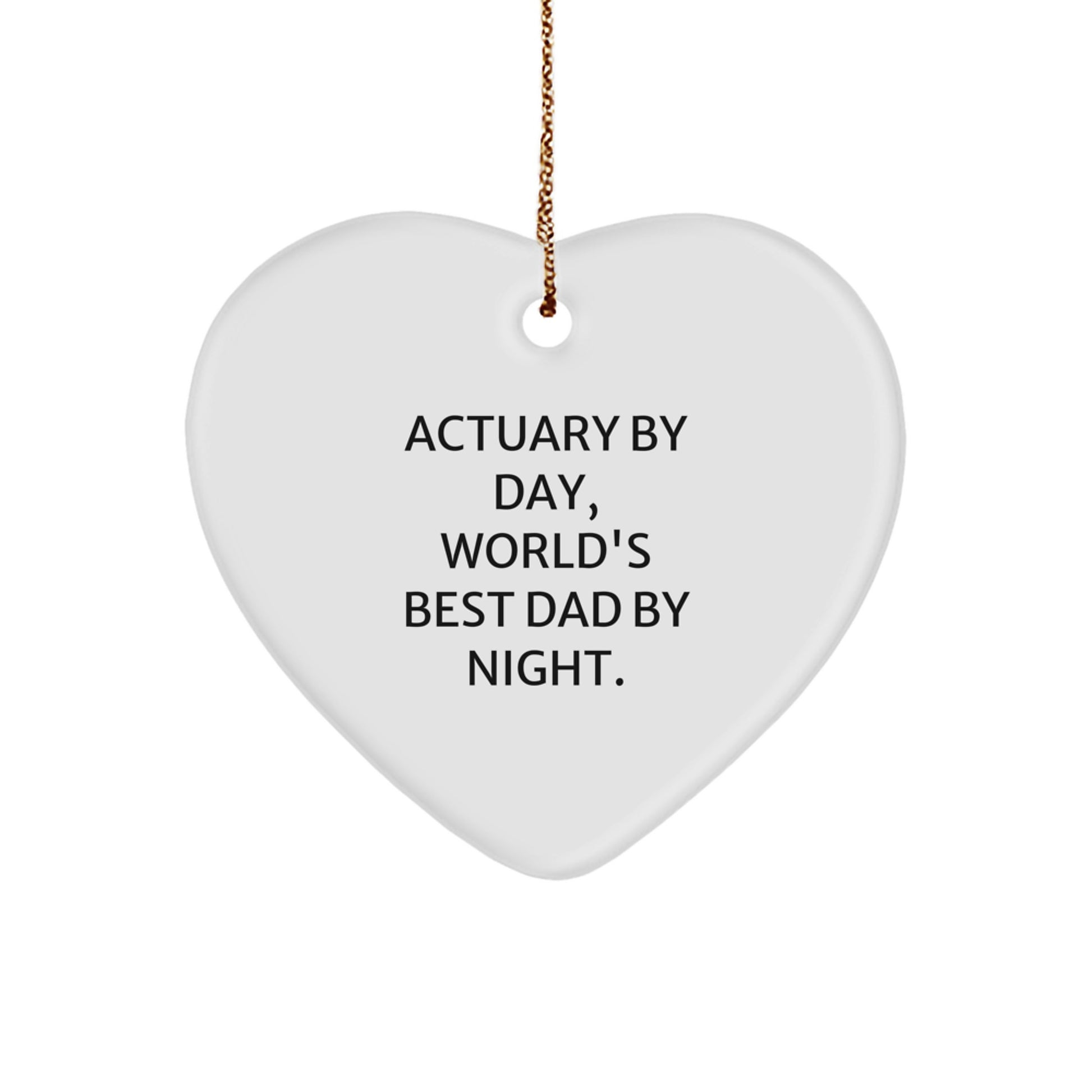 Actuary Gifts by Day, Heart Ornament by Night, Funny Quote for Christmas - Image 1