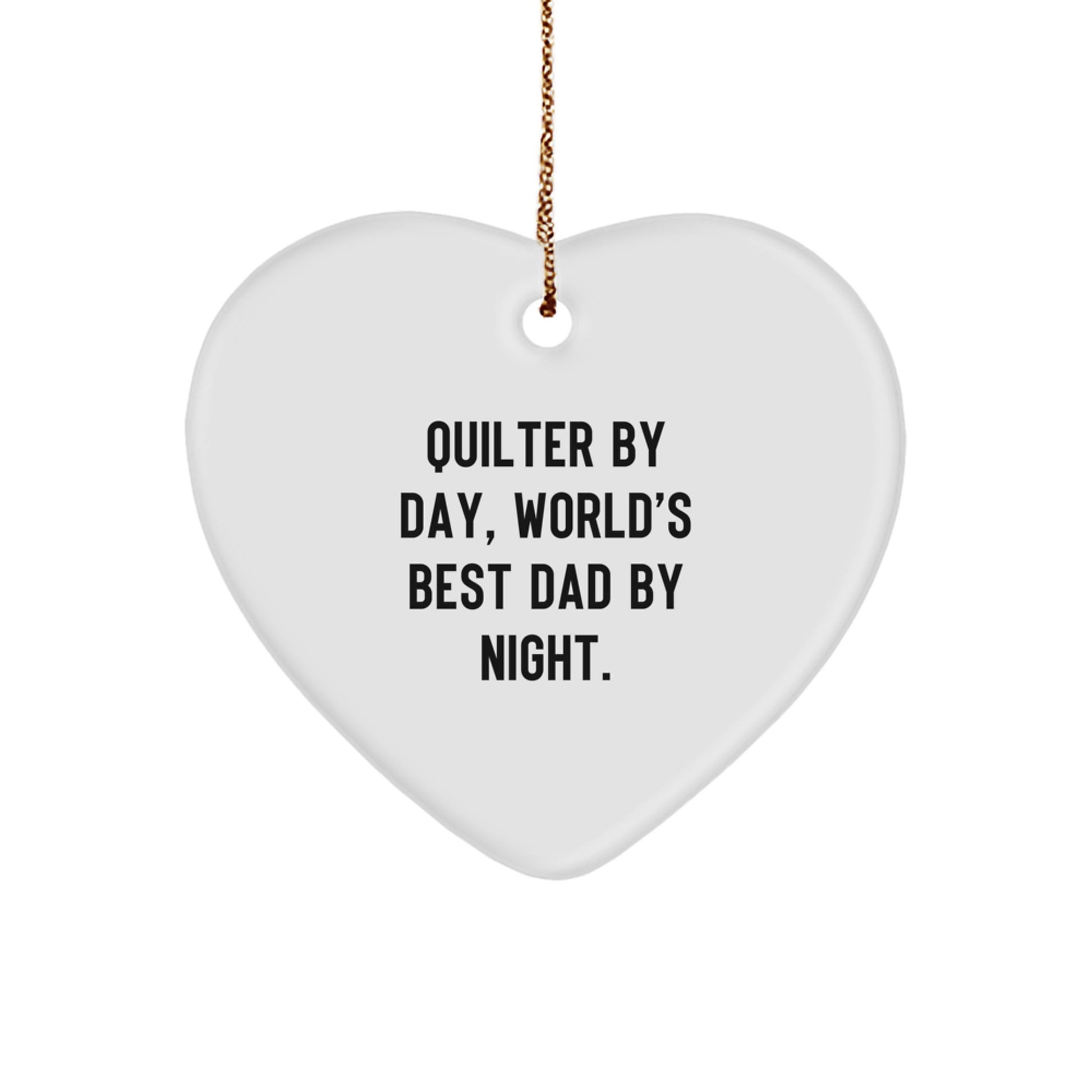 Quilter Gifts from Men: Heart Ornament for Quilter By Day, World's Best Dad By Night. - Funny Christmas Unique Gift - Image 1