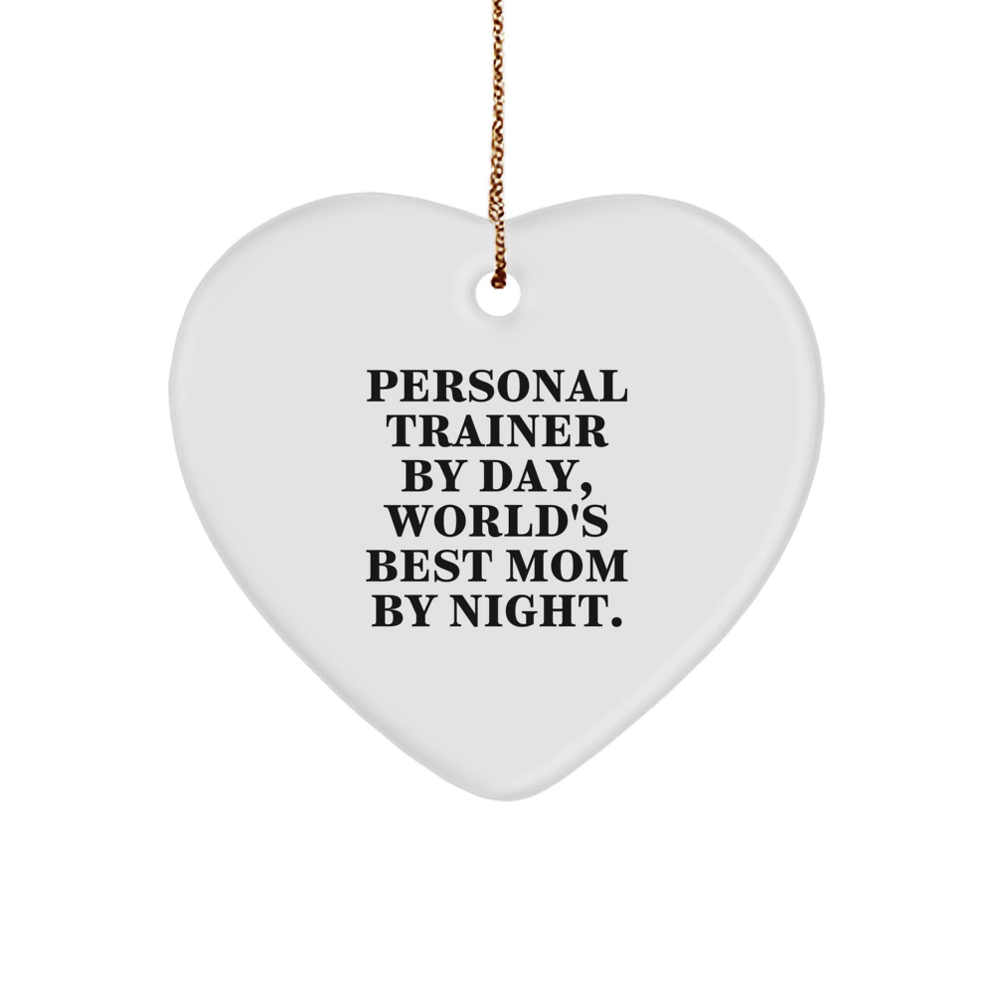 Personal Trainer Gifts from Mom - Funny Heart Ornament for Christmas, 'Personal Trainer By Day, World's Best Mom By Night.' - Image 1