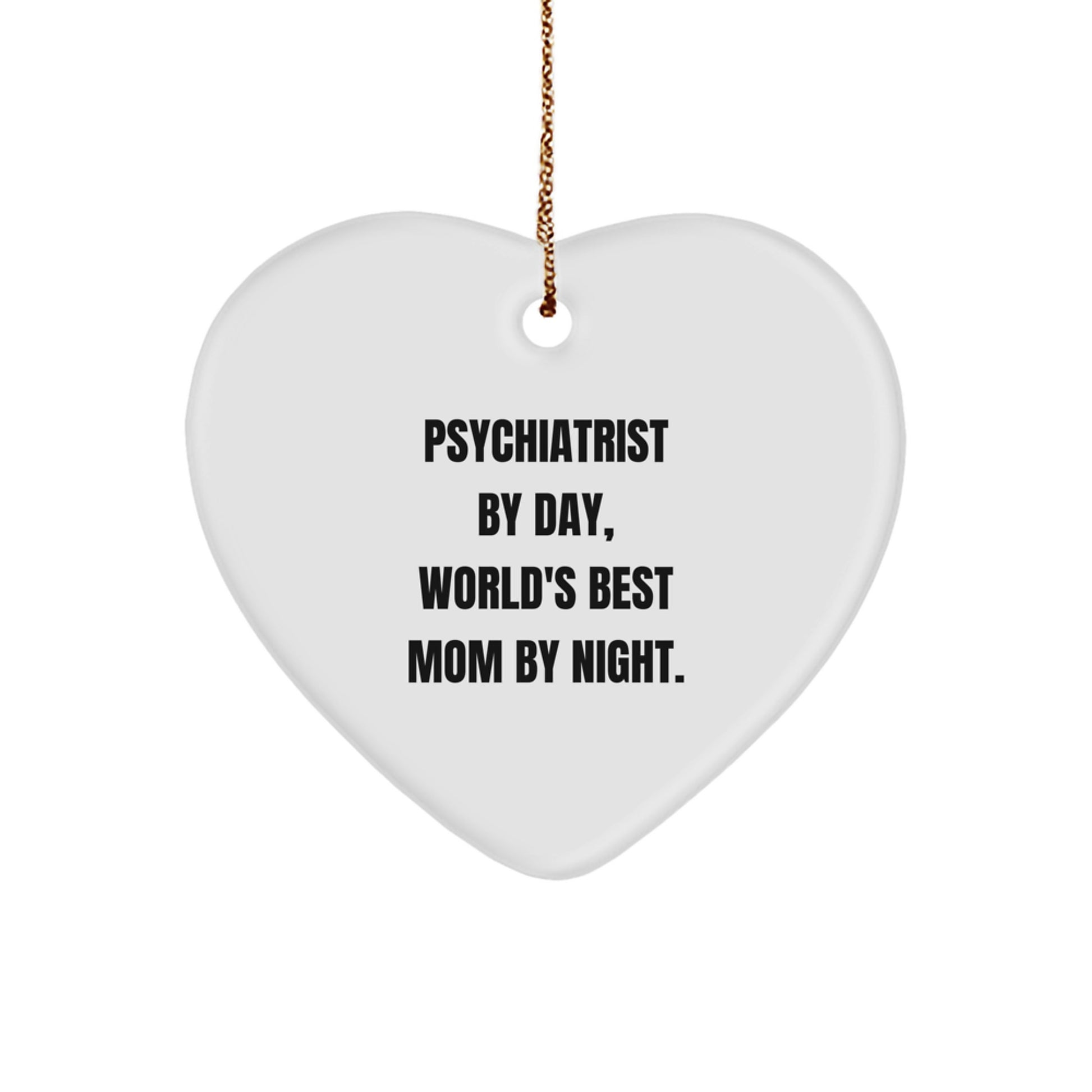 Psychiatrist Gifts from Women - Funny Quote Heart Ornament for Christmas, 'Psychiatrist By Day, World's Best Mom By Night.' - Image 1