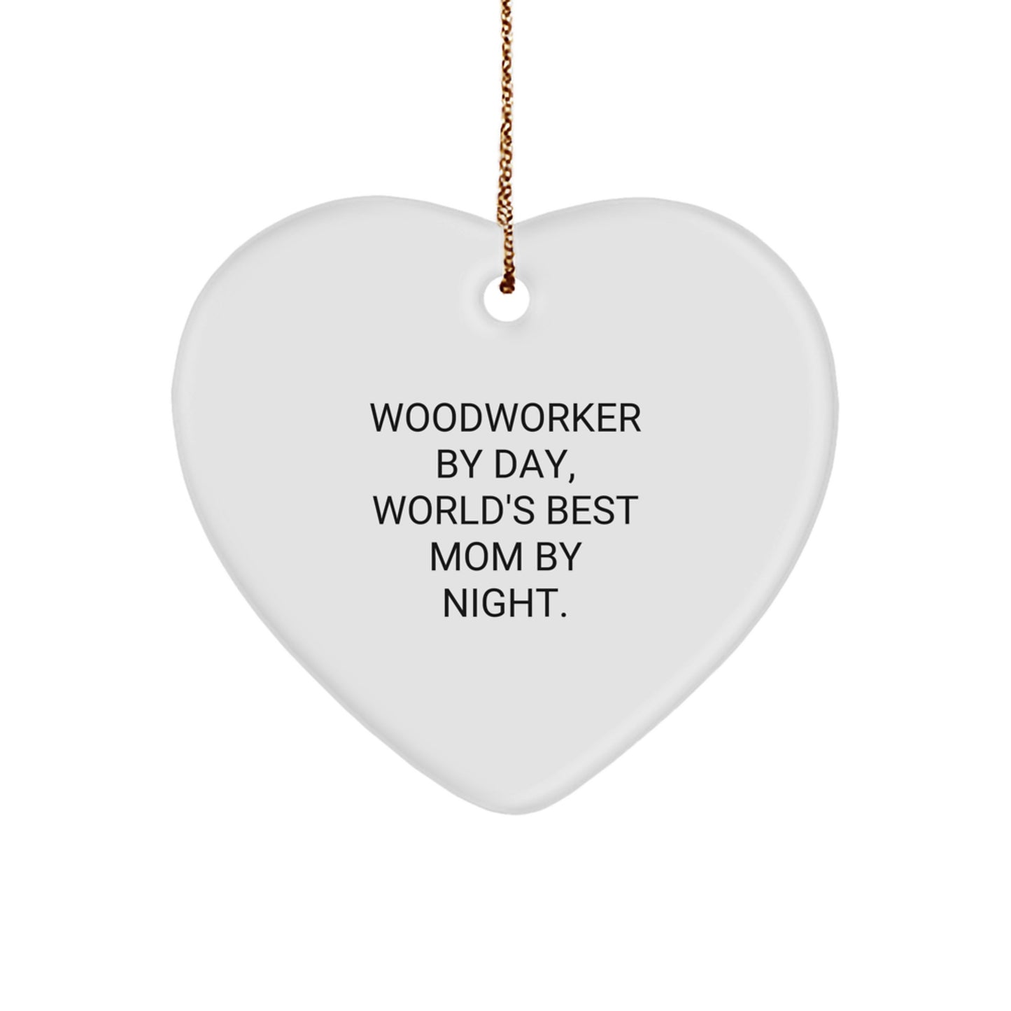 Woodworker Gifts from Mom - Funny Heart Ornament, Christmas Unique Presents - Image 1