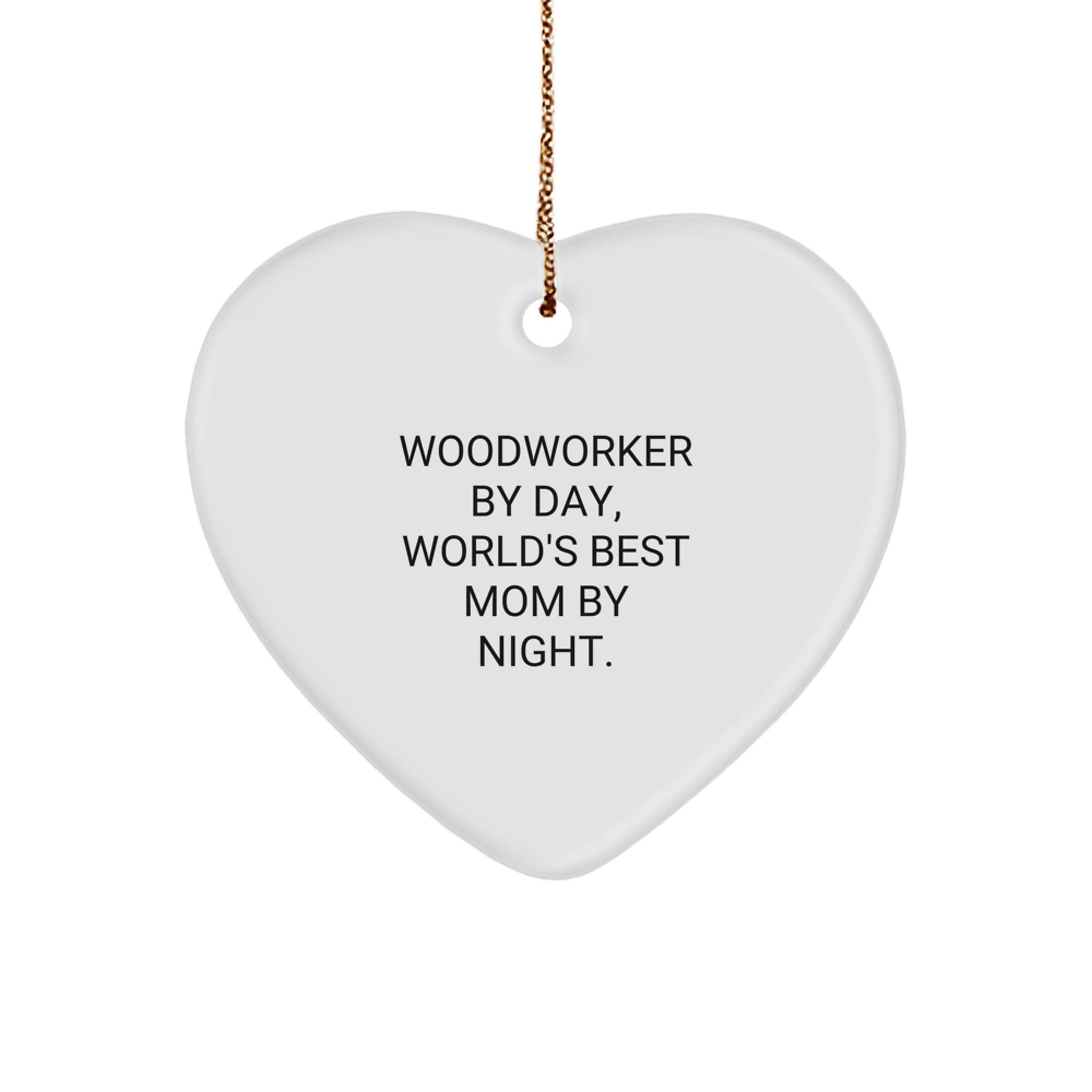 Woodworker Gifts from Mom - Funny Heart Ornament, Christmas Unique Presents - Image 1