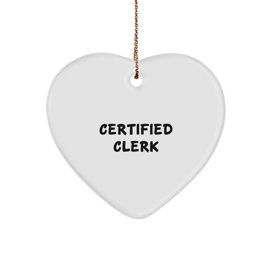 Certified Clerk Heart Ornament, Funny Quote, Gifts from Friends for Clerk, Christmas Unique Gifts - Image 1
