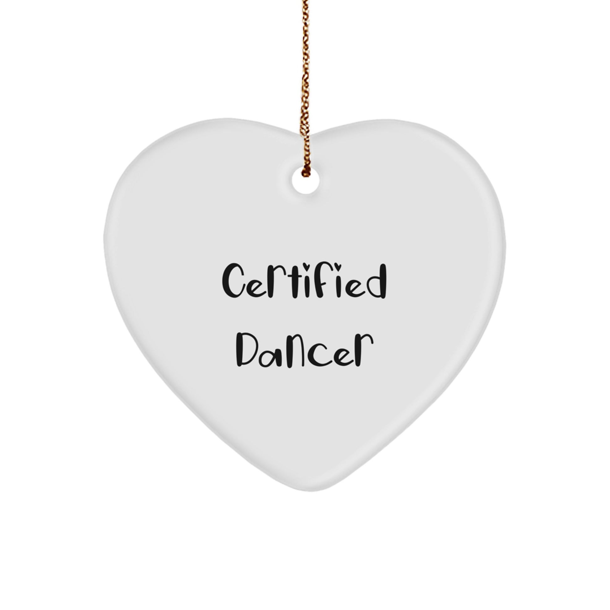 Funny Dance Quotes Gifts for Dancers, Heart Ornament, Gifts from Friends to Dancers, Christmas Unique Gifts for Certified Dancer Lovers - Image 1