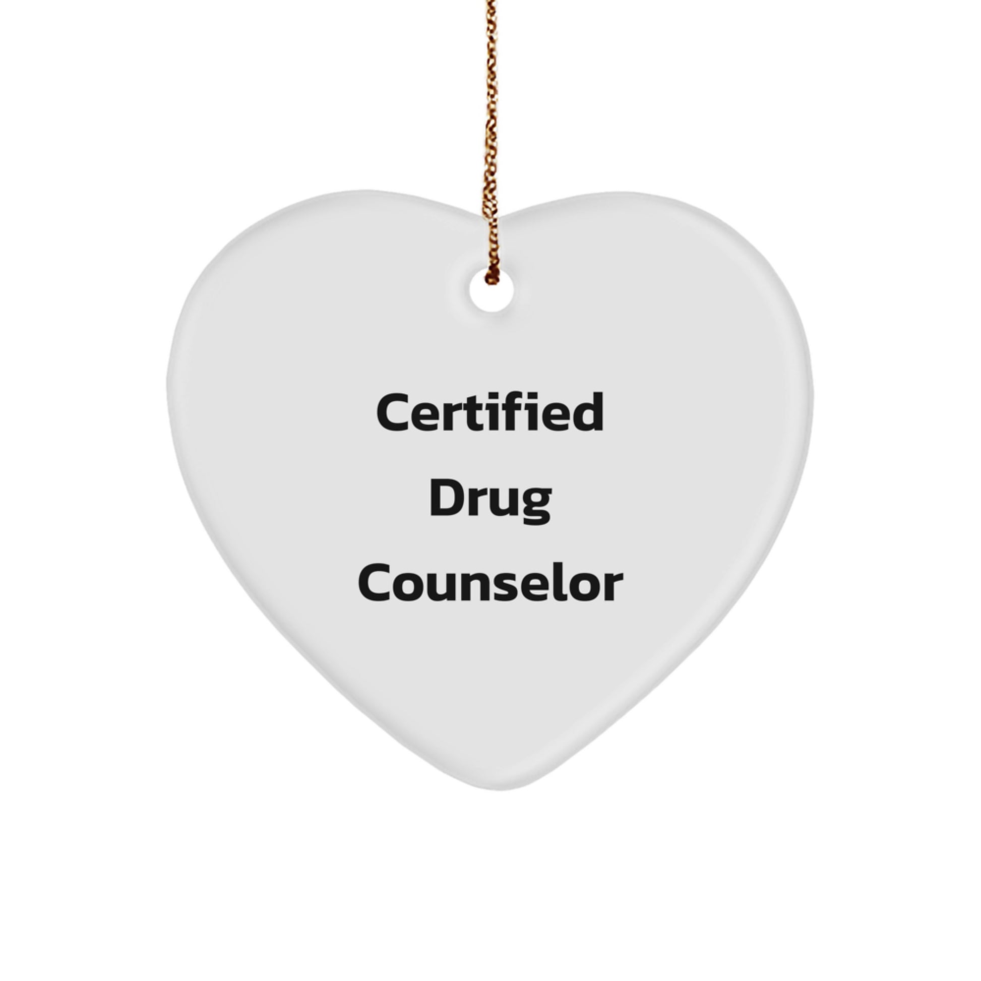 Funny Drug Counselor Gifts for Christmas - 'Certified Drug Counselor' Heart Ornament from Friends or Family - Image 1