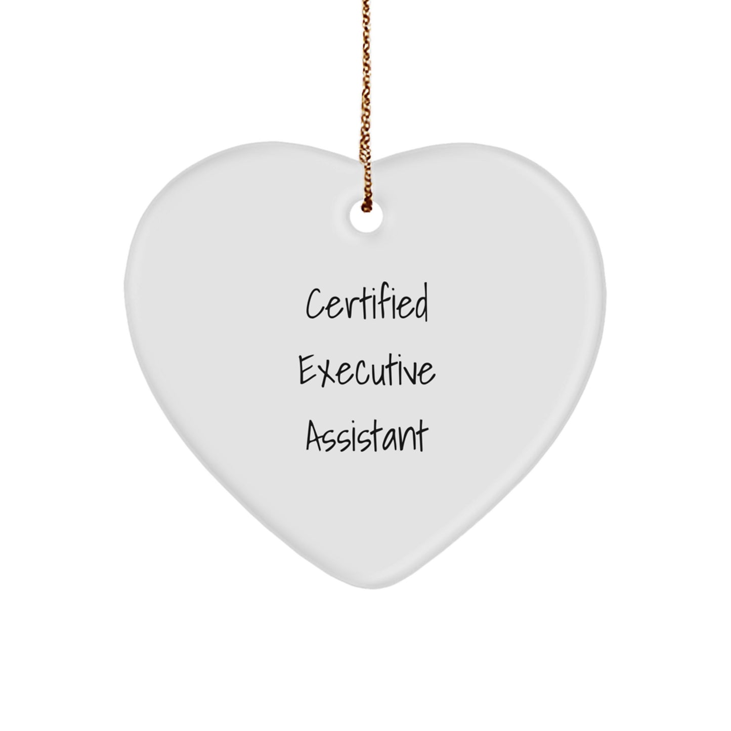 Funny Executive Assistant Gifts from Friends - Heart Ornament with Certified Quote, Perfect for Christmas Unique Gifts for Women or Men - Image 1