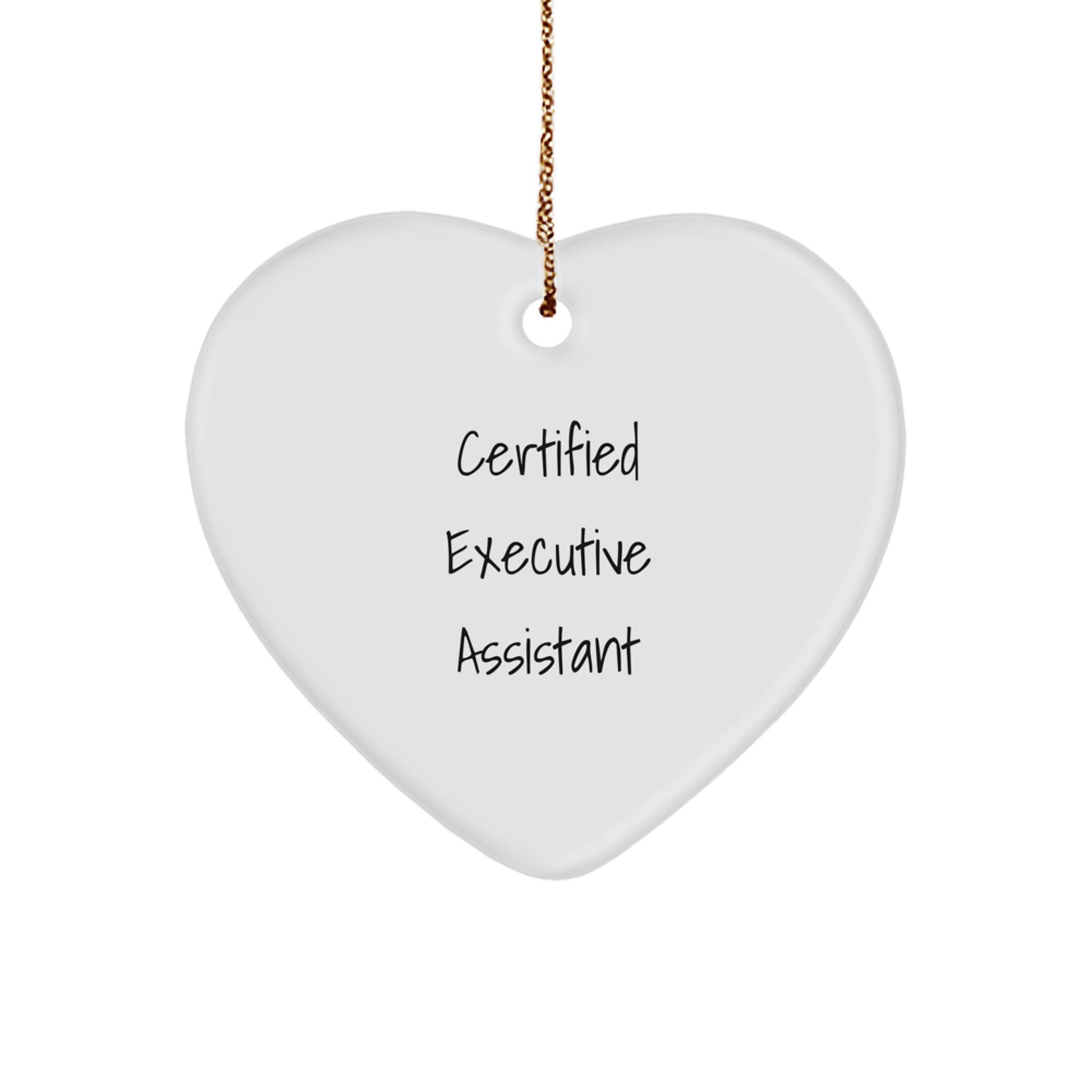 Funny Executive Assistant Gifts from Friends - Heart Ornament with Certified Quote, Perfect for Christmas Unique Gifts for Women or Men - Image 1