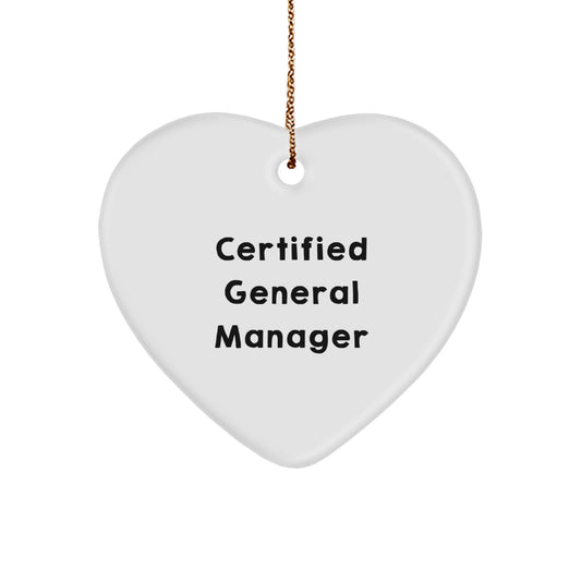 Funny Quote from a Certified General Manager, Heart Ornament Gifts from Friends for General Managers, Christmas Unique Present - Image 1
