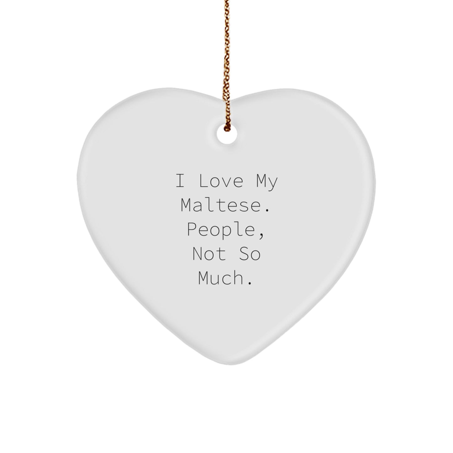 Maltese Dog Lovers Gifts Funny Quotes Heart Ornament for Friends Family from - Image 1