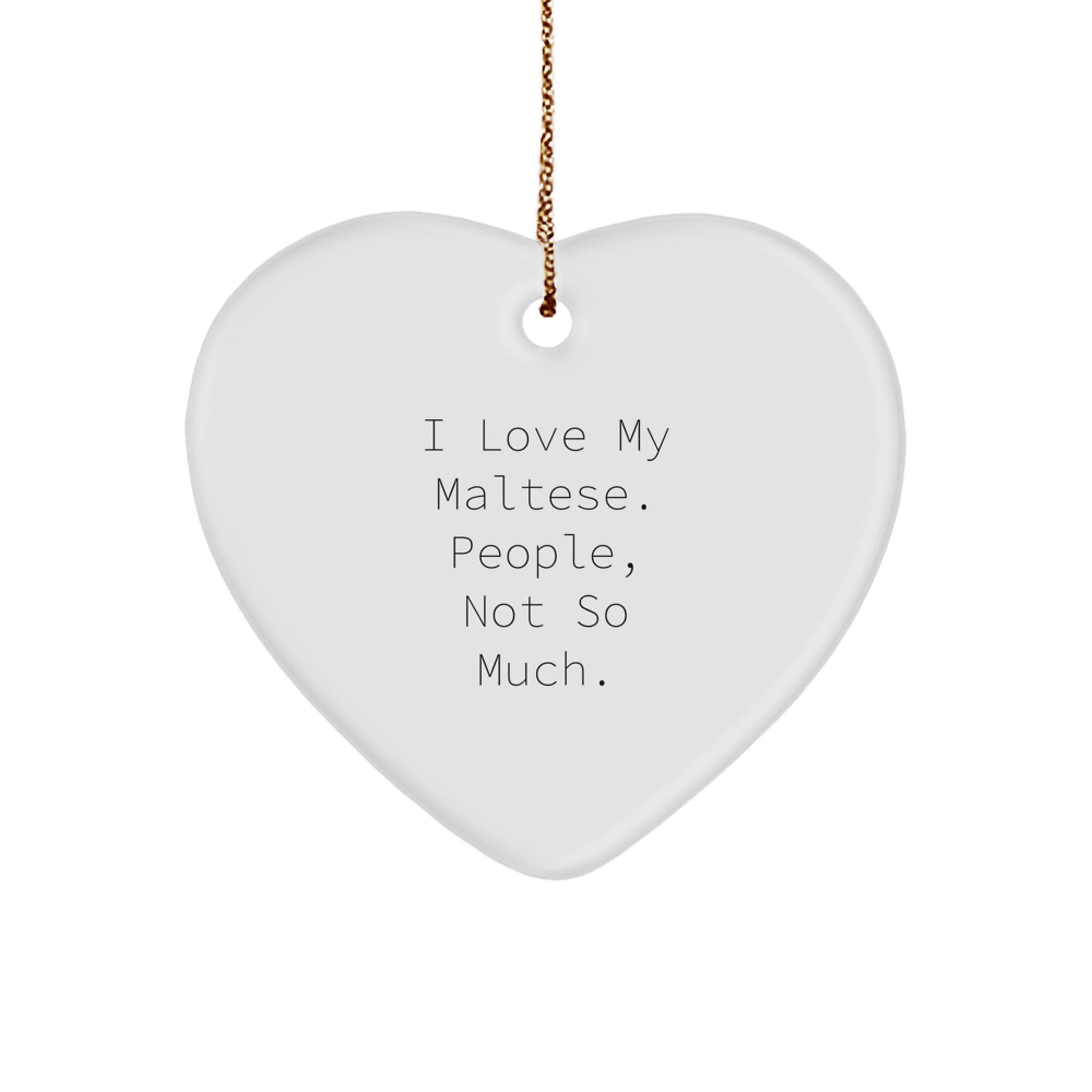 Maltese Dog Lovers Gifts Funny Quotes Heart Ornament for Friends Family from - Image 1