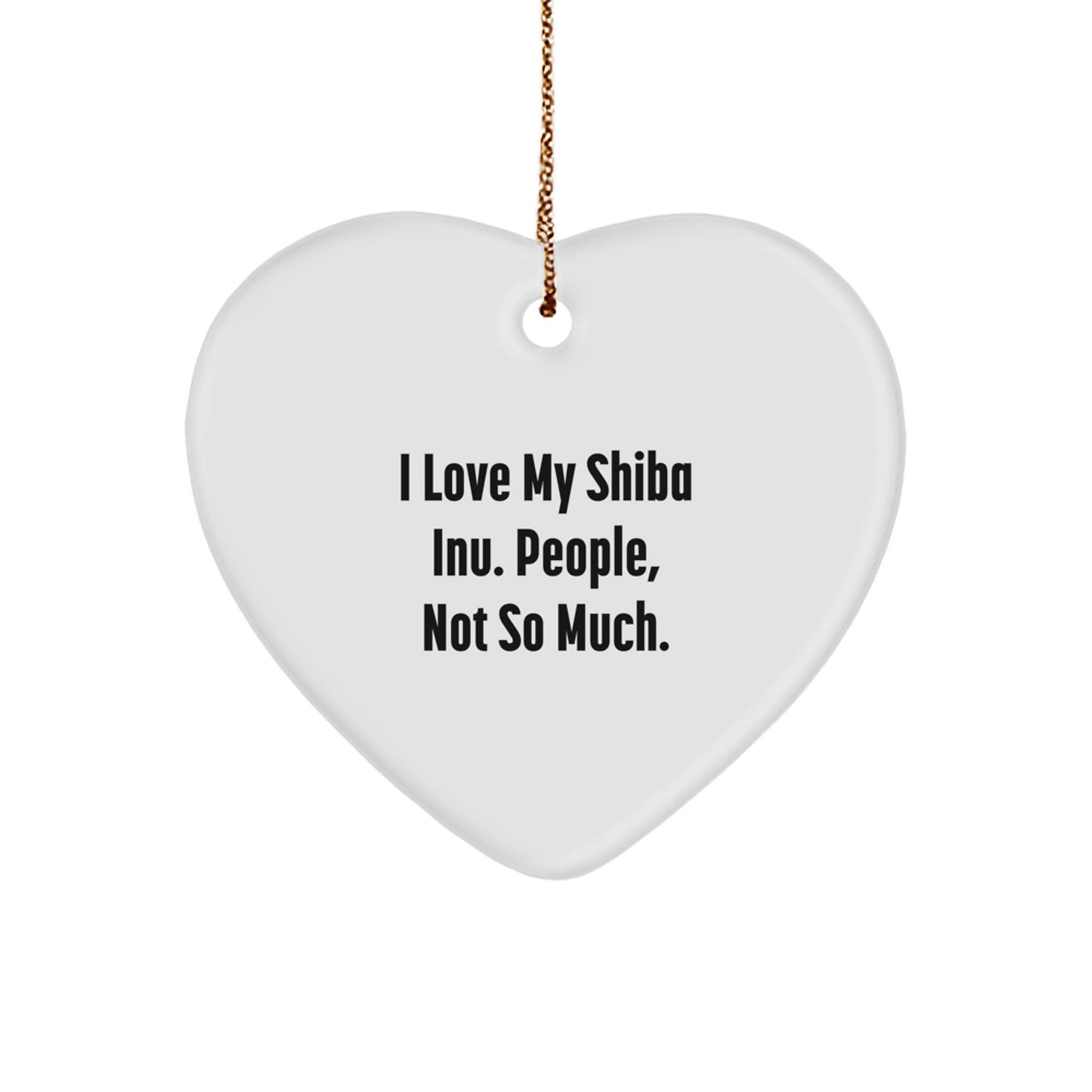 Shiba Inu Dog Lovers Christmas Unique Gifts - Heart Ornament with Funny Quote 'I Love My Shiba Inu. People, Not So Much.' for Friends, Family or Coworkers - Image 1