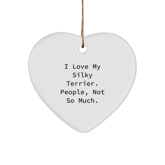 Silky Terrier Dog Lovers Funny Gift from Friends for Christmas, Heart Ornament Quote 'I Love My Silky Terrier. People, Not So Much.' - Image 1