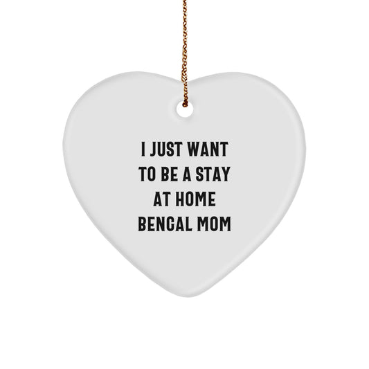 Bengal Cat Mom Gifts from Friends and Family for Christmas - I Just Want To Be A Stay At Home Bengal Mom Heart Ornament - Image 1