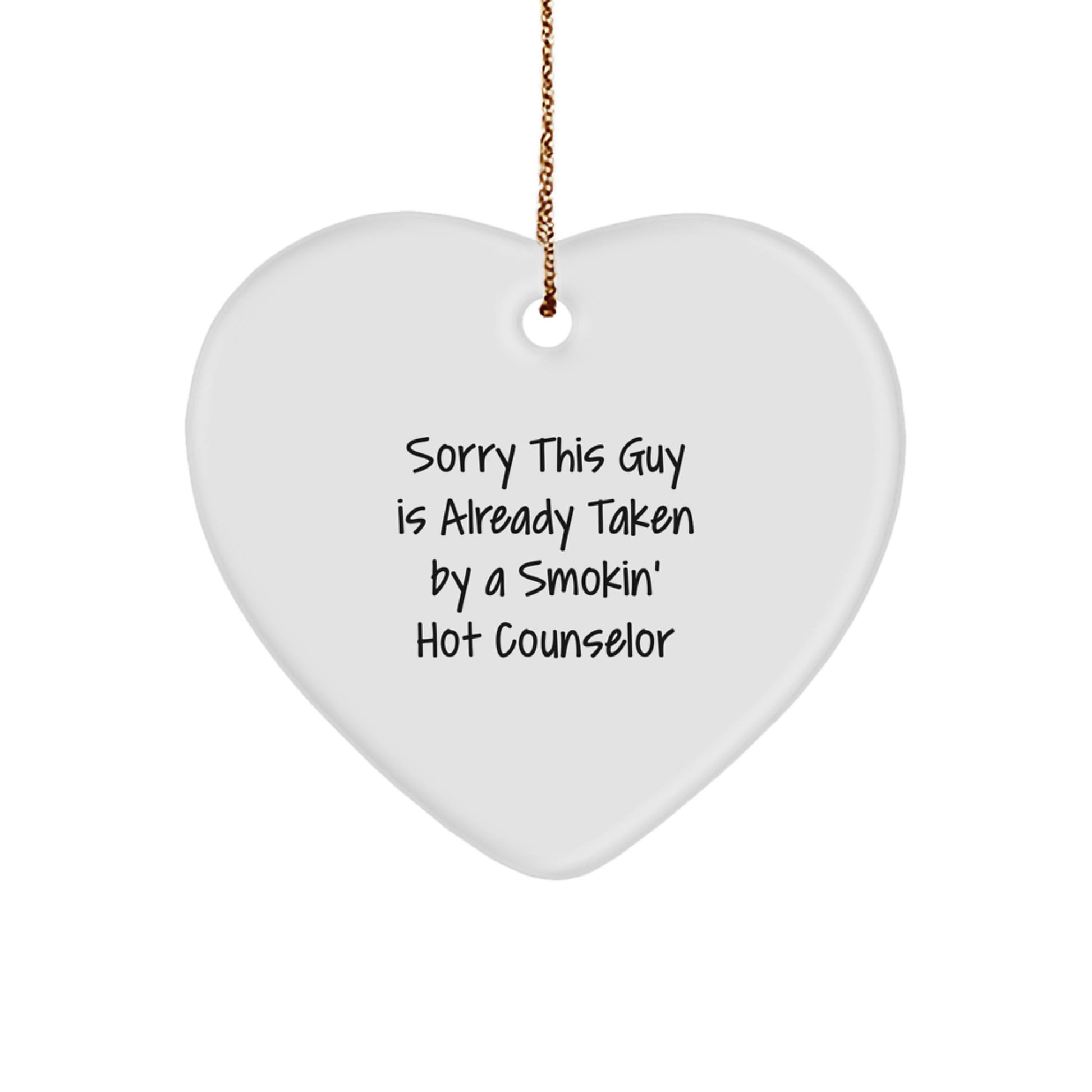 Funny Counselor Gifts, Heart Ornament with Sorry This Guy Is Already Taken Quote for Christmas, Gifts from Friends to Counselors - Image 1