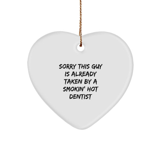 Funny Dentist Gifts from Men, Unique Heart Ornament Sorry This Guy Is Already Taken By A Smokin' Hot Dentist, Christmas Unique Gifts for Dentist - Image 1