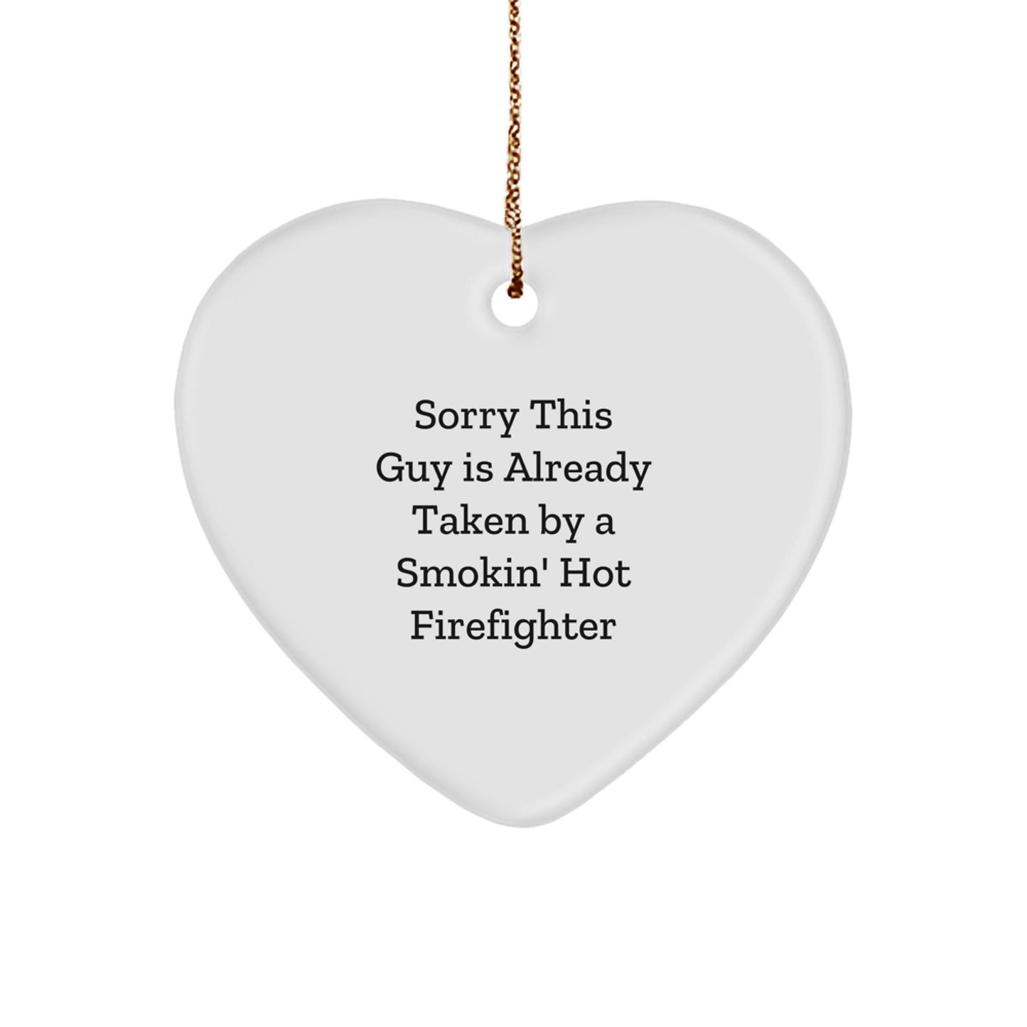 Funny Firefighter Gifts from Men to Friends - Sorry This Guy Is Already Taken Heart Ornament for Christmas - Image 1