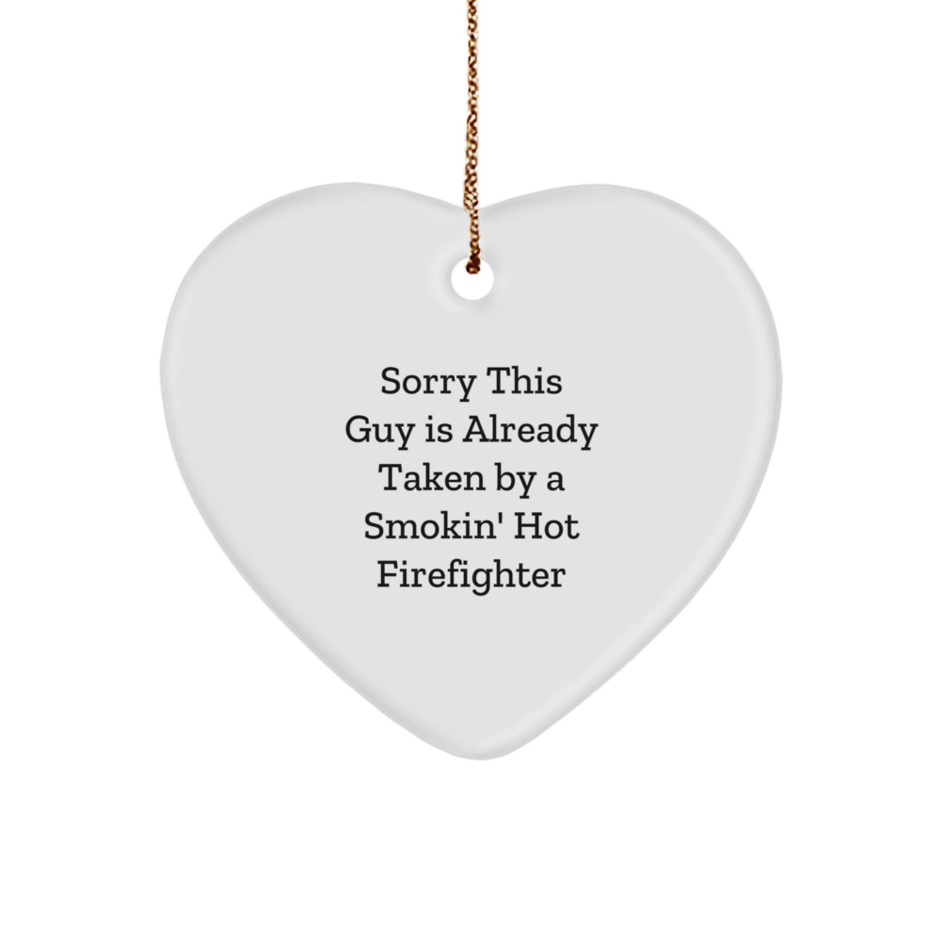 Funny Firefighter Gifts from Men to Friends - Sorry This Guy Is Already Taken Heart Ornament for Christmas - Image 1