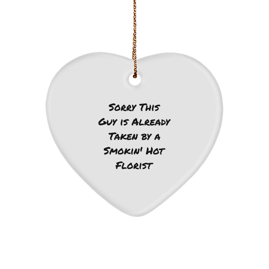 Funny Florist Gifts for Friends from Heart Ornament, 'Sorry This Guy Is Already Taken By A Smokin' Hot Florist', Christmas Unique Presents for Her - Image 1