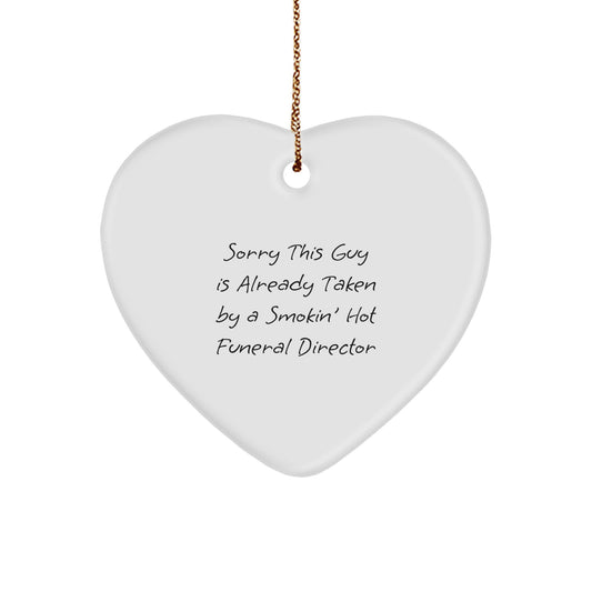 Funny Funeral Director Gifts - Heart Ornament for Christmas with 'Sorry This Guy Is Already Taken By A Smokin' Hot Funeral Director' Quote, Gifts from Friends, Gifts for Funeral Director - Image 1