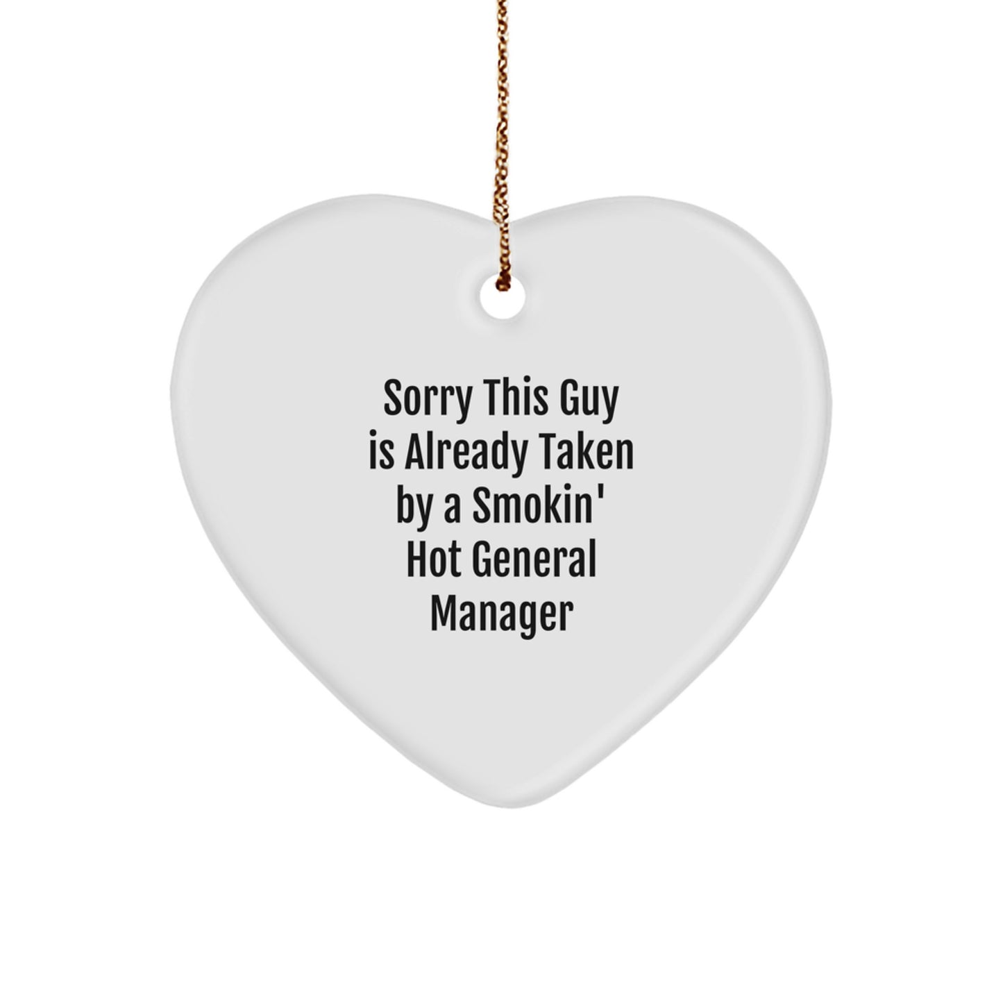Funny General Manager Heart Ornament, Gifts from Friends to General Manager, Sorry This Guy Is Already Taken By A Smokin' Hot General Manager, Christmas Unique Gifts for General Manager - Image 1