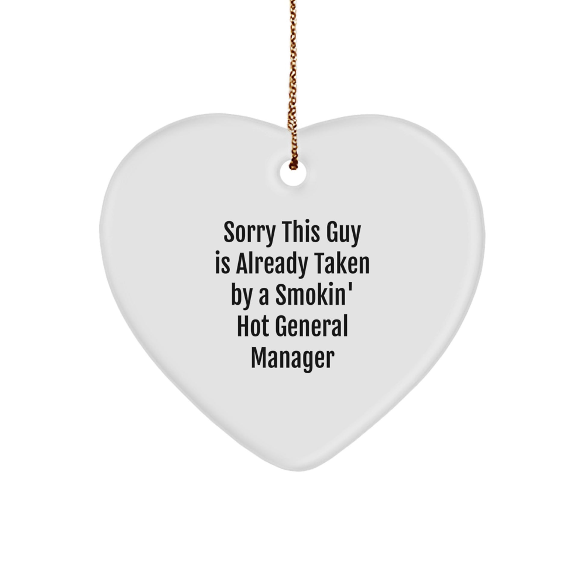 Funny General Manager Heart Ornament, Gifts from Friends to General Manager, Sorry This Guy Is Already Taken By A Smokin' Hot General Manager, Christmas Unique Gifts for General Manager - Image 1