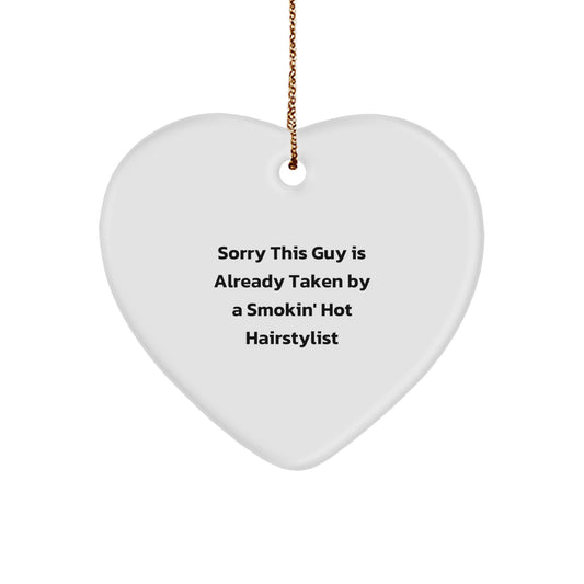 Hairstylist Gifts for Friends, Coworkers, or Family: 'Sorry This Guy Is Already Taken By A Smokin' Hot Hairstylist' Heart Ornament for Christmas - Image 1
