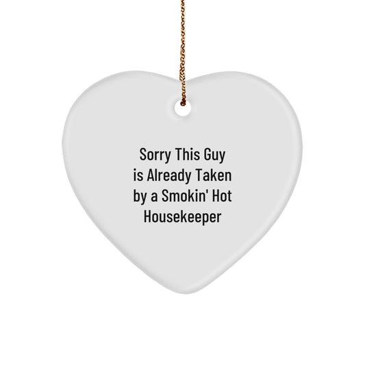 Funny Housekeeper Heart Ornament Gifts from Friends to Housekeeper, Sorry This Guy Is Already Taken By A Smokin' Hot Housekeeper, Christmas Unique Gifts - Image 1