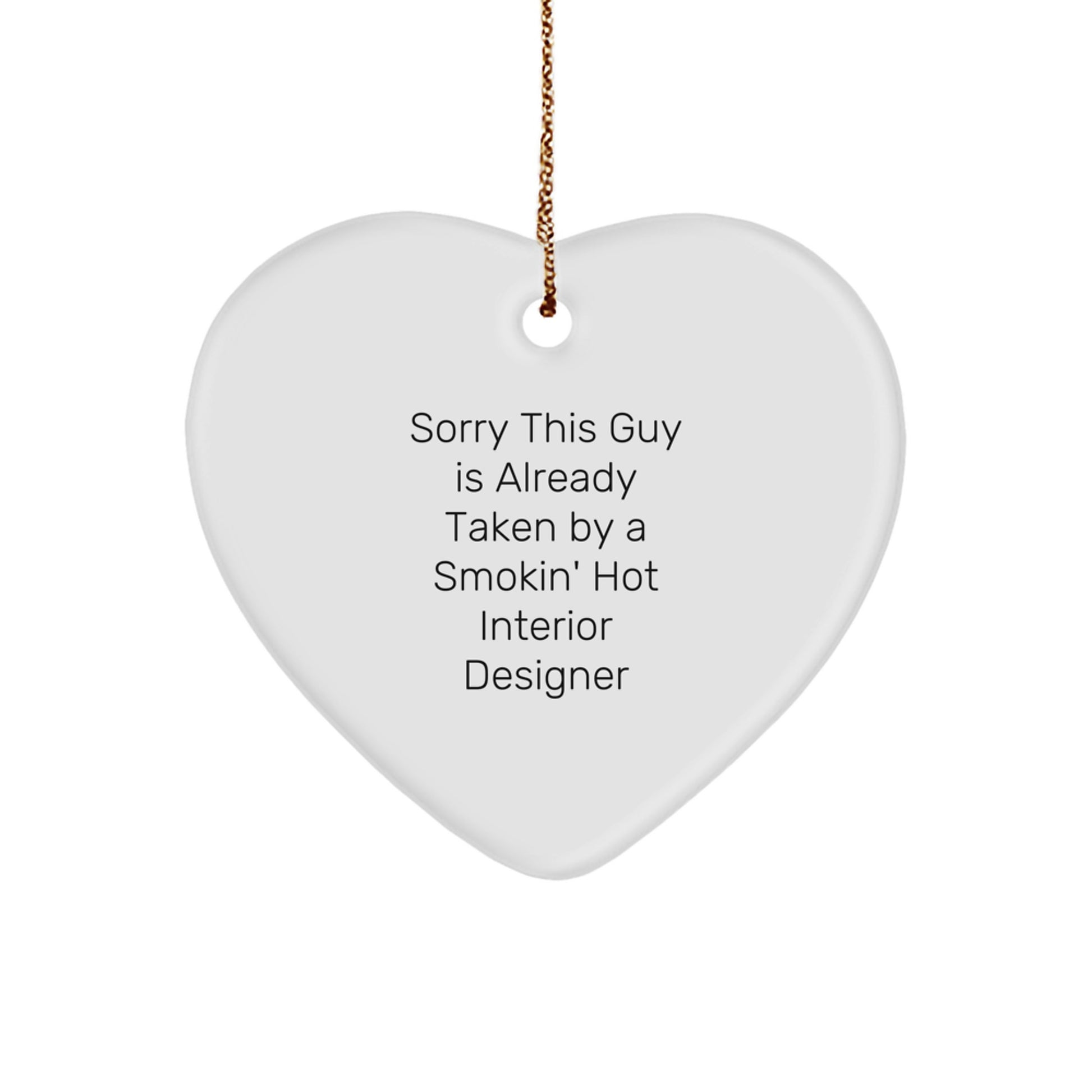 Interior Designer Gifts from Friends - Sorry This Guy Is Already Taken Heart Ornament, Funny Quote, Christmas Unique Gifts for Interior Designer, Men, Women, Coworkers, Family - Image 1