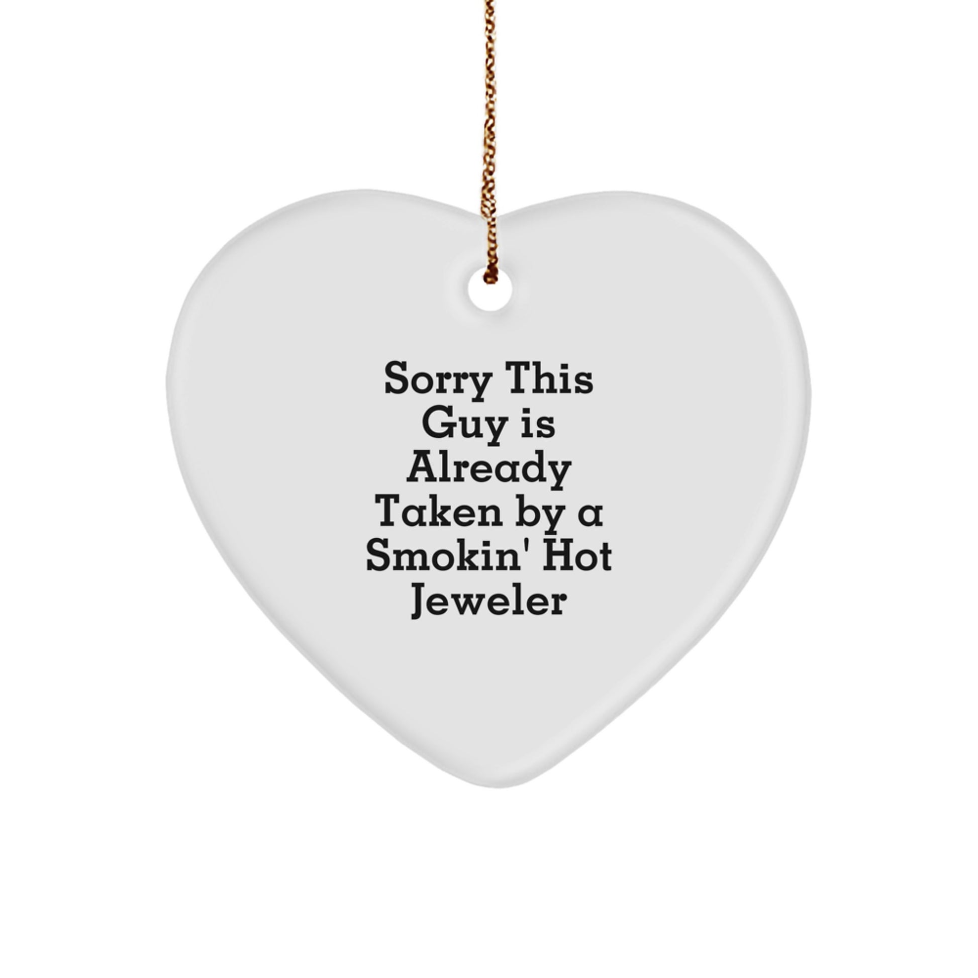 Funny Jeweler Gifts from Friends - Heart Ornament with Sorry This Guy Is Already Taken Quote - Christmas Unique Presents for Men or Women - Image 1