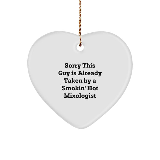 Mixologist Gifts from Friends - Sorry This Guy Is Already Taken By A Smokin' Hot Mixologist Heart Ornament for Christmas - Image 1