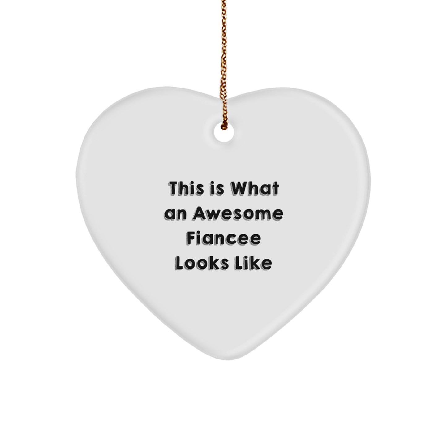 Funny Fiancee Gifts, This Is What An Awesome Fiancee Looks Like, Heart Ornament for Christmas, Gifts from Men, Gifts for Fiancee - Image 1