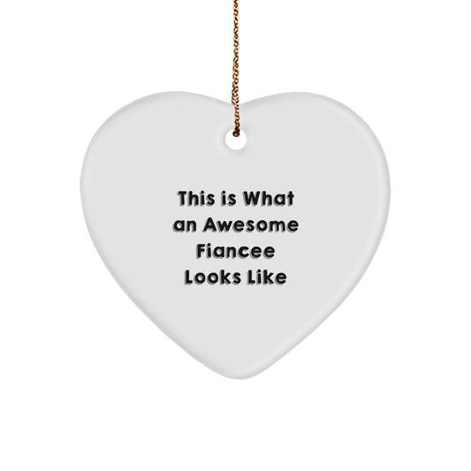 Funny Fiancee Gifts, This Is What An Awesome Fiancee Looks Like, Heart Ornament for Christmas, Gifts from Men, Gifts for Fiancee - Image 1