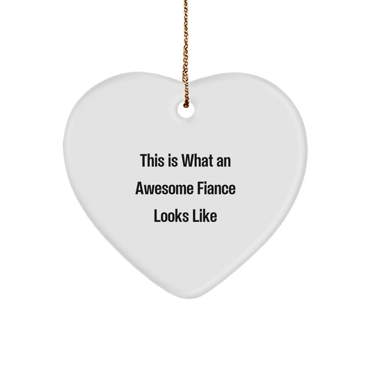 Funny Fiance Gifts, Heart Ornament Quotes, Christmas Unique Gifts from Friends, Gifts for Fiance, This Is What An Awesome Fiance Looks Like - Image 1