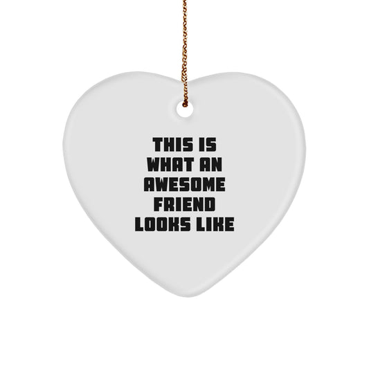 Funny Friend Gifts from Women to Friends This Is What An Awesome Friend Looks Like Heart Ornament for Christmas - Image 1