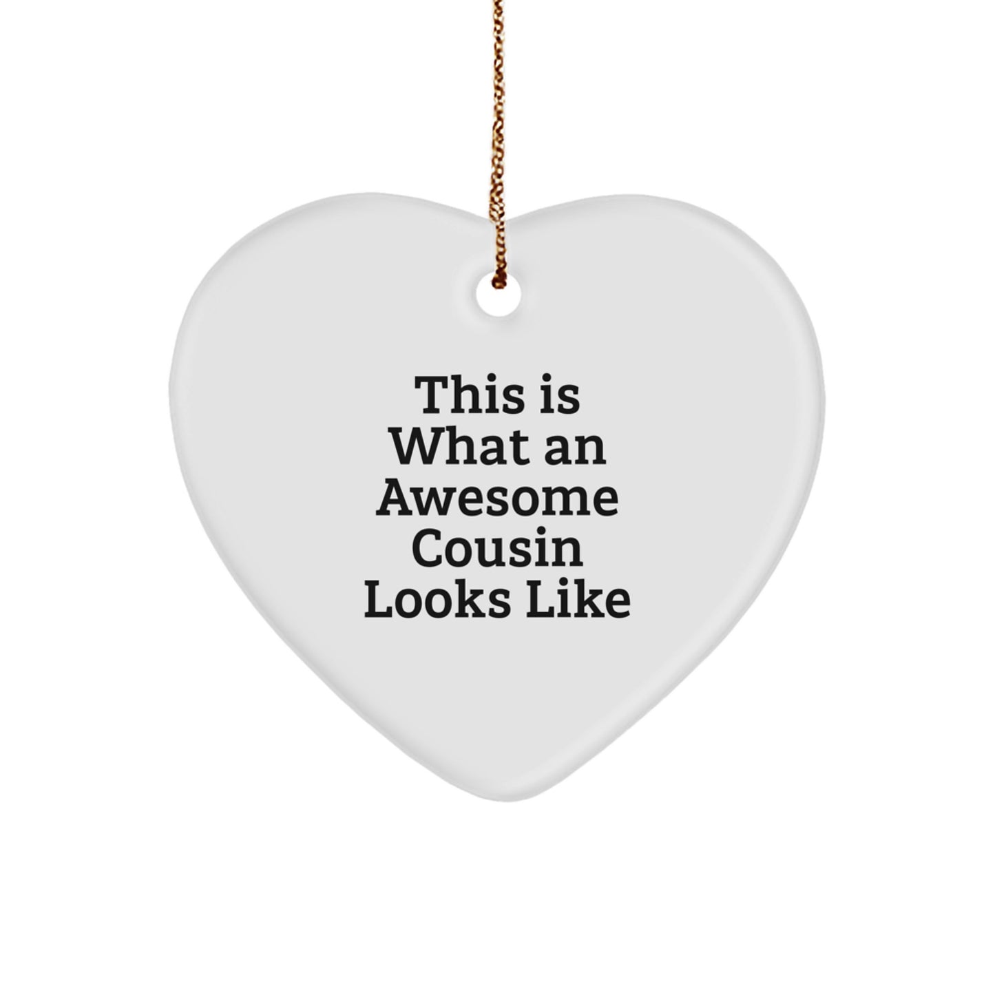 Funny Cousin Gifts - This Is What An Awesome Cousin Looks Like Heart Ornament for Christmas, Gifts from Family to Cousin - Image 1
