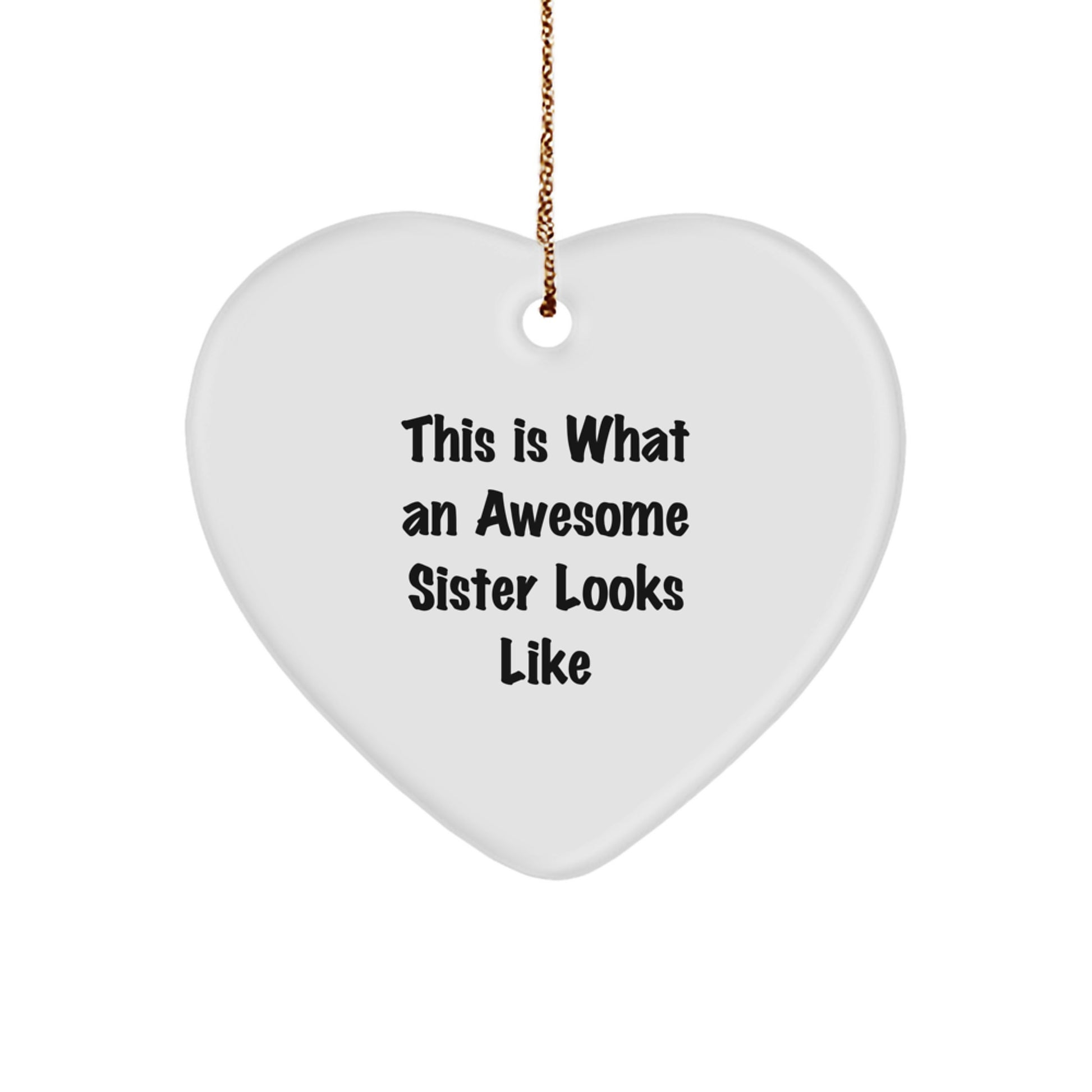 Gifts from Men, Sisters Who Rock, Inspirational Sisters, This Is What An Awesome Sister Looks Like Heart Ornament, Unique Christmas Unique Gifts for Sister - Image 1