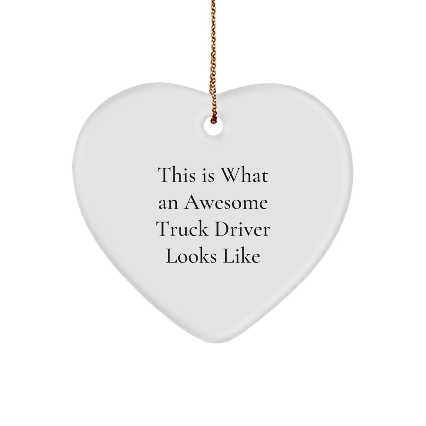 Funny Truck Driver Gifts - Heart Ornament for Christmas - 'This Is What An Awesome Truck Driver Looks Like' - Gifts from Friends for Truck Driver - Image 1