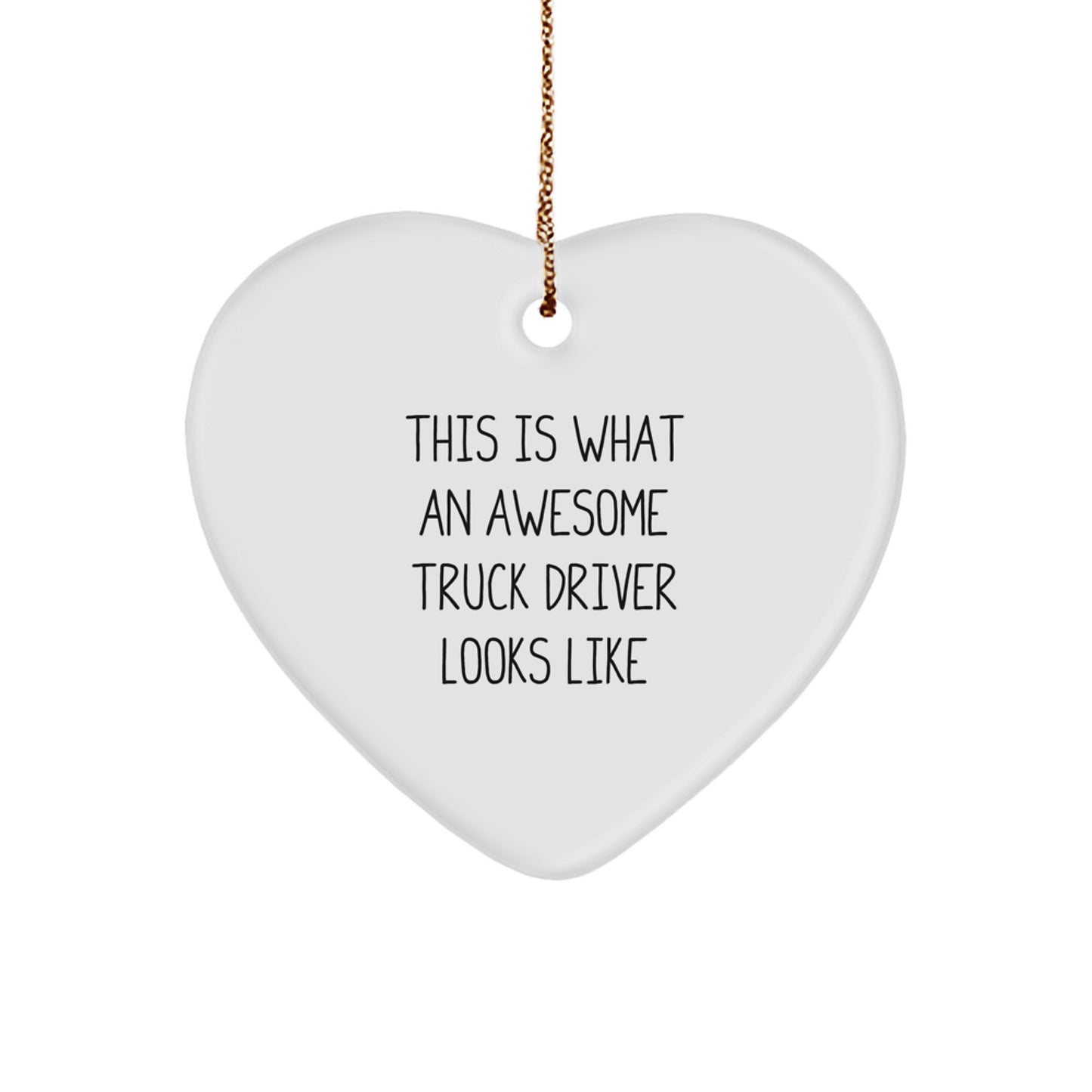Truck Driver Gifts from Friends - This Is What An Awesome Truck Driver Looks Like Heart Ornament, White Heart Shaped, Christmas Unique Gifts for Men - Image 1