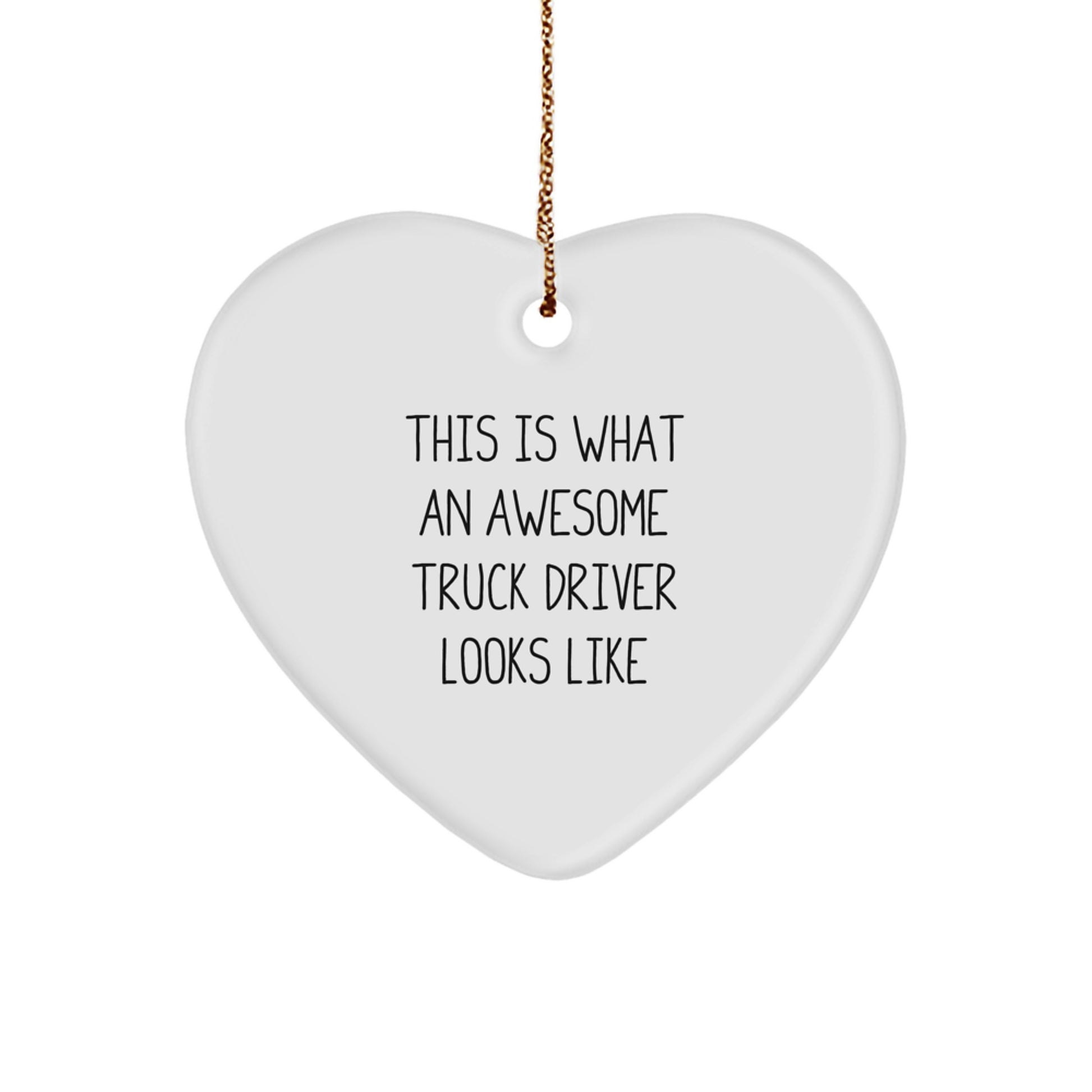 Truck Driver Gifts from Friends - This Is What An Awesome Truck Driver Looks Like Heart Ornament, White Heart Shaped, Christmas Unique Gifts for Men - Image 1