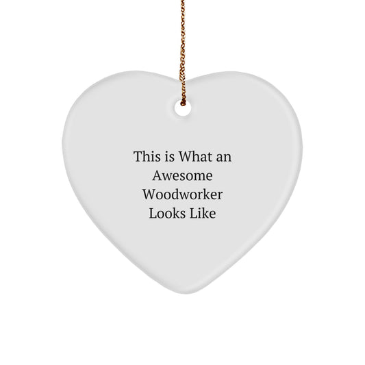 Funny Woodworker Gifts from Men to Woodworkers, Heart Ornament with 'This Is What An Awesome Woodworker Looks Like' Quote, Christmas Unique Gifts - Image 1