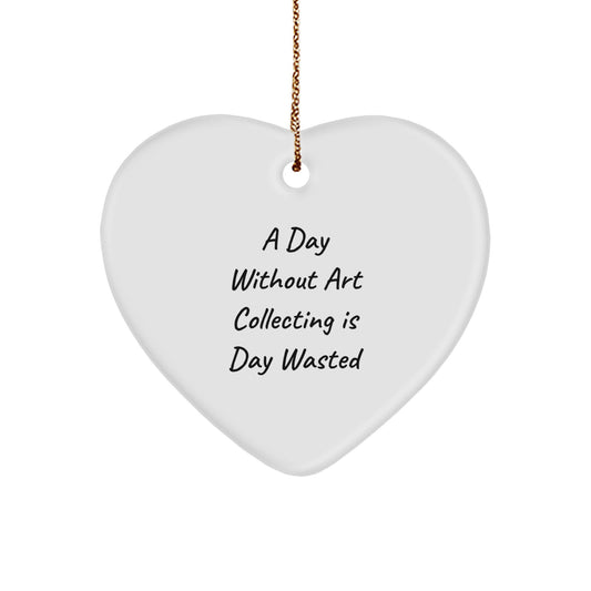 Art Collecting Gifts from Friends for Men - 'A Day Without Art Collecting Is Day Wasted' Heart Ornament, White, Christmas Unique Gifts - Image 1