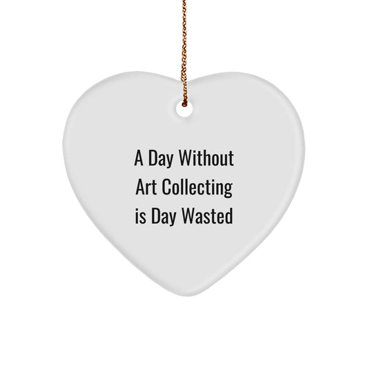 Art Collecting Enthusiast Gifts from Friends, Family, or Coworkers - 'A Day Without Art Collecting Is Day Wasted' Heart Ornament, Unique Christmas Unique Gifts for Art Lovers, Women, Men, or Anyone - Image 1